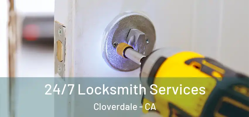  24/7 Locksmith Services Cloverdale - CA