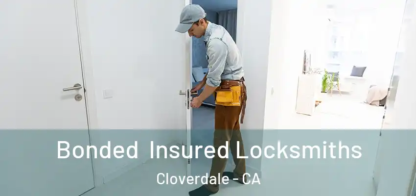 Bonded Insured Locksmiths Cloverdale - CA