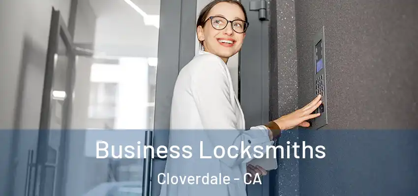 Business Locksmiths Cloverdale - CA