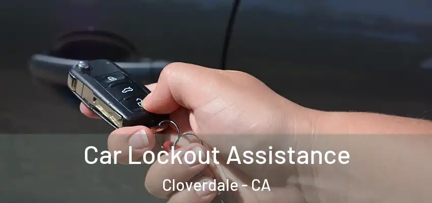 Car Lockout Assistance Cloverdale - CA