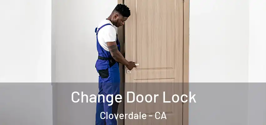  Change Door Lock Cloverdale - CA