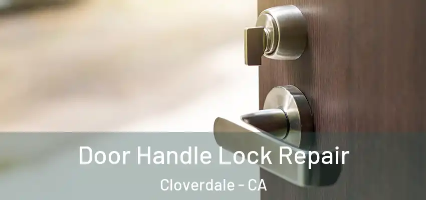 Door Handle Lock Repair Cloverdale - CA