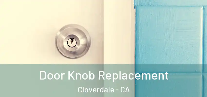 Door Knob Replacement Cloverdale - CA