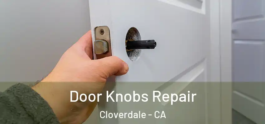  Door Knobs Repair Cloverdale - CA