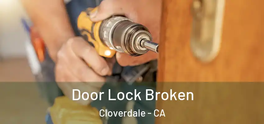  Door Lock Broken Cloverdale - CA