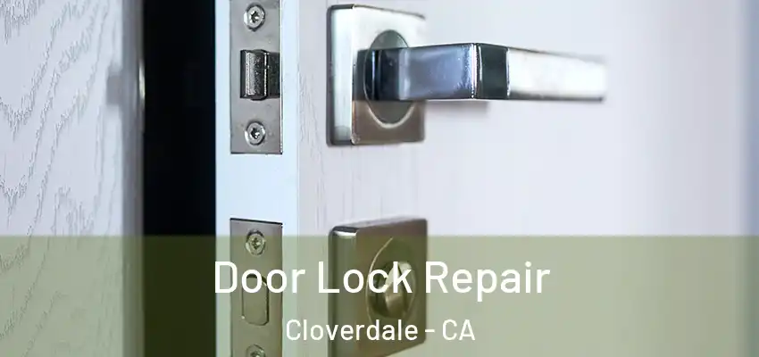 Door Lock Repair Cloverdale - CA