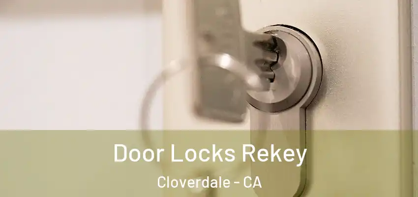  Door Locks Rekey Cloverdale - CA