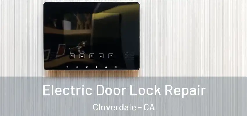  Electric Door Lock Repair Cloverdale - CA