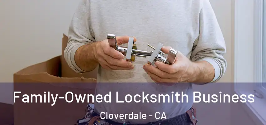 Family-Owned Locksmith Business Cloverdale - CA