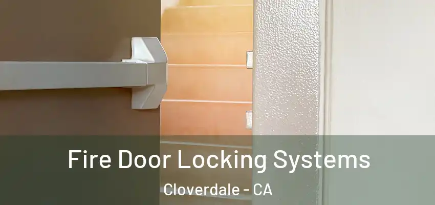 Fire Door Locking Systems Cloverdale - CA