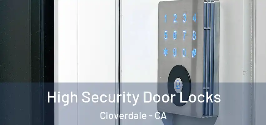  High Security Door Locks Cloverdale - CA