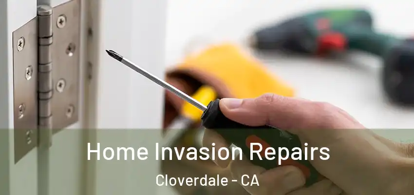  Home Invasion Repairs Cloverdale - CA