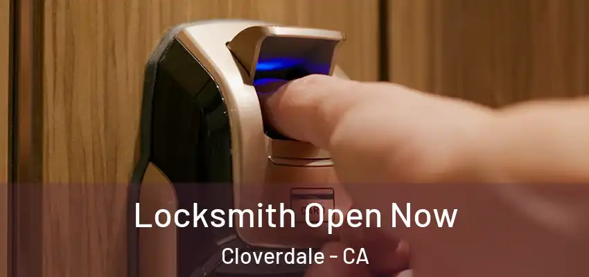 Locksmith Open Now Cloverdale - CA
