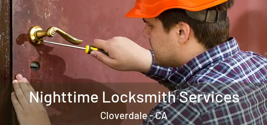  Nighttime Locksmith Services Cloverdale - CA