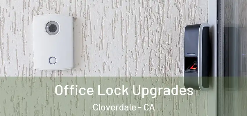 Office Lock Upgrades Cloverdale - CA