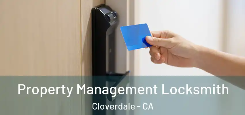 Property Management Locksmith Cloverdale - CA