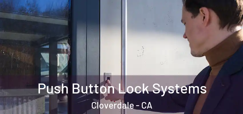  Push Button Lock Systems Cloverdale - CA