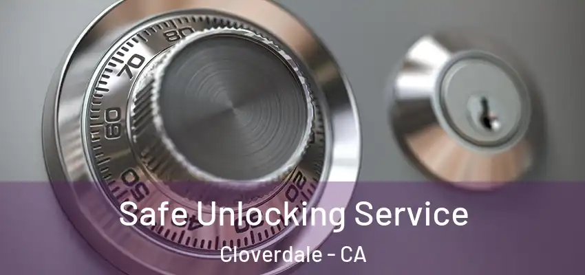  Safe Unlocking Service Cloverdale - CA