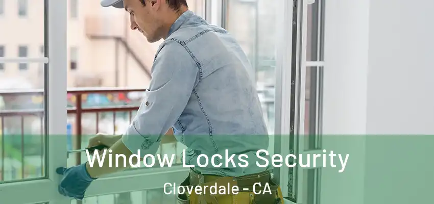  Window Locks Security Cloverdale - CA